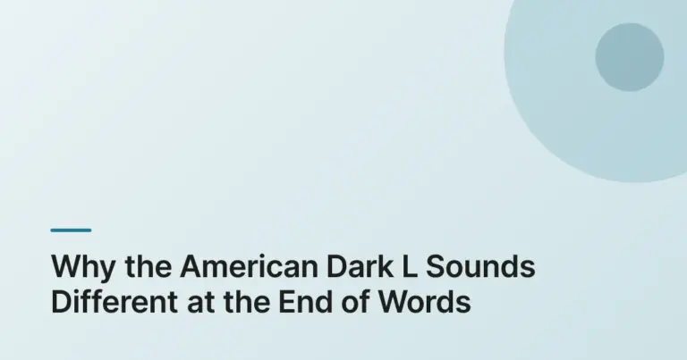 Why the American Dark L Sounds Different at the End of Words | MyAccentWay