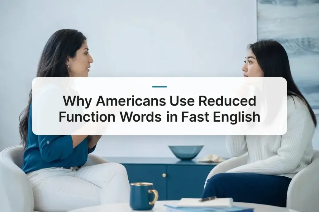 Why Americans Use Reduced Function Words in Fast English