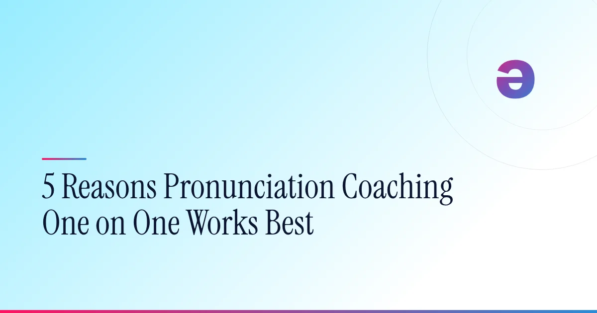 5 Reasons Pronunciation Coaching One on One Works Best | MyAccentWay